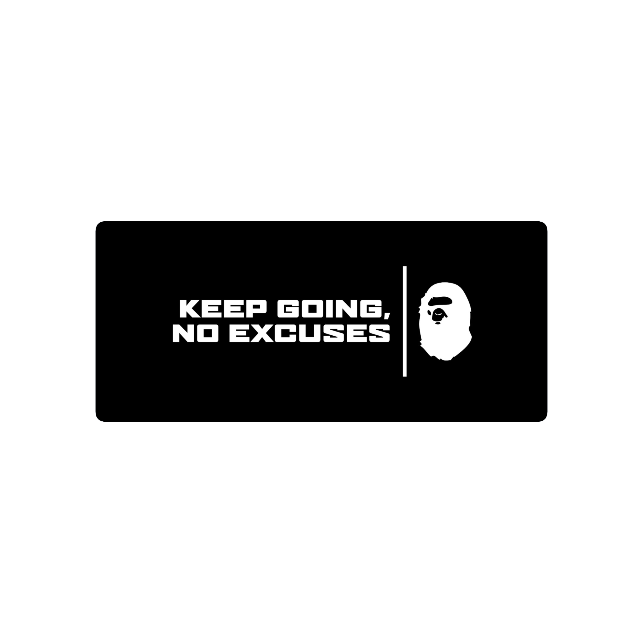 Keep going, no excuses BAPE